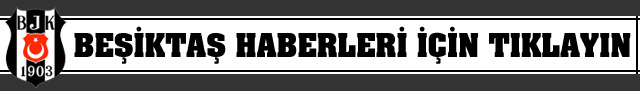 Beşiktaş haberleri için tıklayın
