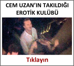 Cem Uzan ın takıldığı erotik kulüp
