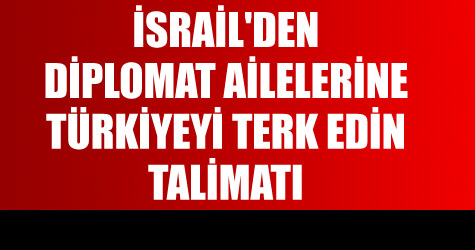 Diplomat aileleri T�rkiyeden ayr�ld�