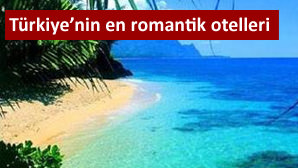 T�rkiye'nin en romantik otelleri