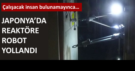 Reakt�re robot g�nderildi