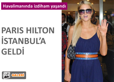 Paris Hilton �stanbul'da