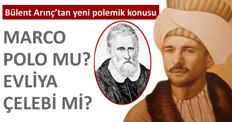 Evliya �elebi mi, Marco Polo mu?