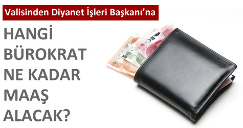 B�rokratlar ne kadar maa� alacak?