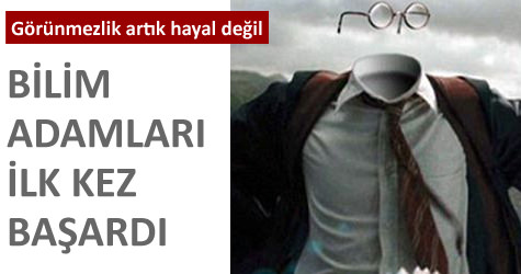 G�r�nmezlik art�k hayal de�il