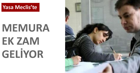 Memura ek zam geliyor