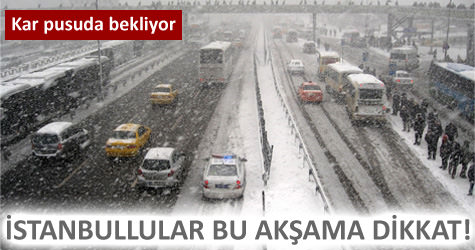 �stanbullular bu ak�ama dikkat!