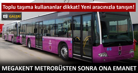 Metrob�sten sonra �stanb�s geliyor
