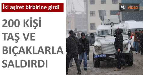 Hakkaride iki a�iret birbirine girdi