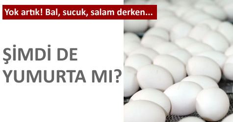 �imdi de yumurta m�?