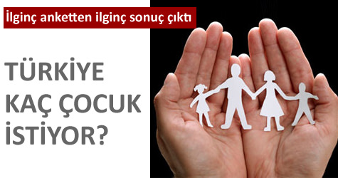 T�rkiye ka� �ocuk istiyor?
