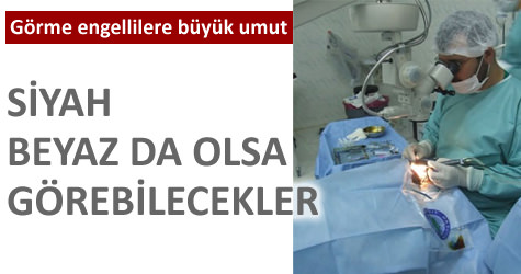 G�rme engellilere b�y�k umut