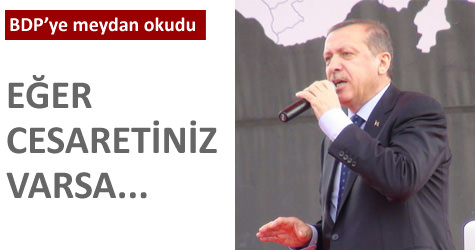 Ba�bakan BDPye meydan okudu