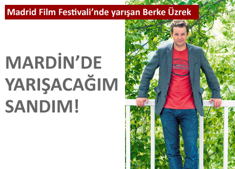 Madrid yerine Mardin'de yar��aca��m sand�m!