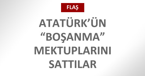 Atat�rk'�n mektuplar�n� satt�lar!