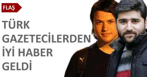 T�rk gazetecilerden iyi haber geldi