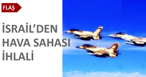 �srailden hava sahas� ihlali