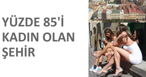 Bu �ehrin y�zde 85i kad�n