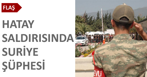Hatay sald�r�s�nda Suriye ��phesi