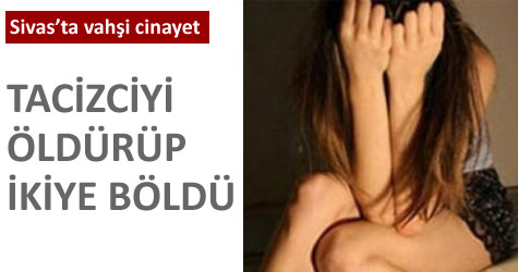 Tacizciyi �ld�r�p ikiye b�ld�