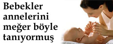 Bebekler  annelerini me�er b�yle tan�yormu�