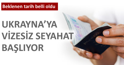 Ukraynaya vizesiz seyahat ba�l�yor