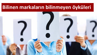 Bilinen markalar�n bilinmeyen �yk�leri