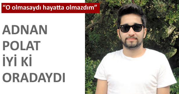 Adnan Polat iyi ki oradaydı