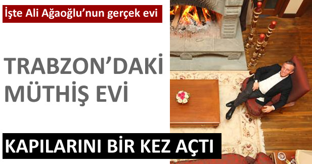 İşte Ali Ağaoğlu'nun muhteşem evi