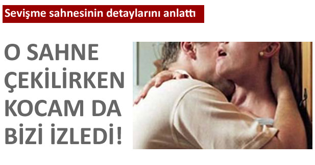 Sevişme sahnesinin detaylarını anlattı
