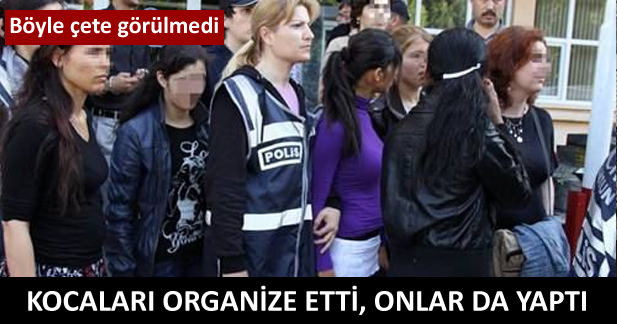 Böyle çete görülmedi!