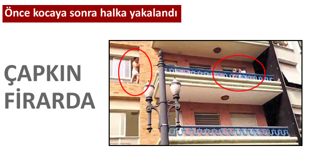 Önce kocaya sonra halka yakalandı