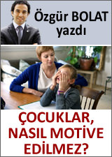 �ocuklar, nas�l motive edilmez?