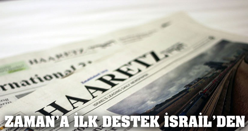 İSRAİL'DEN ZAMAN'A DESTEK!
