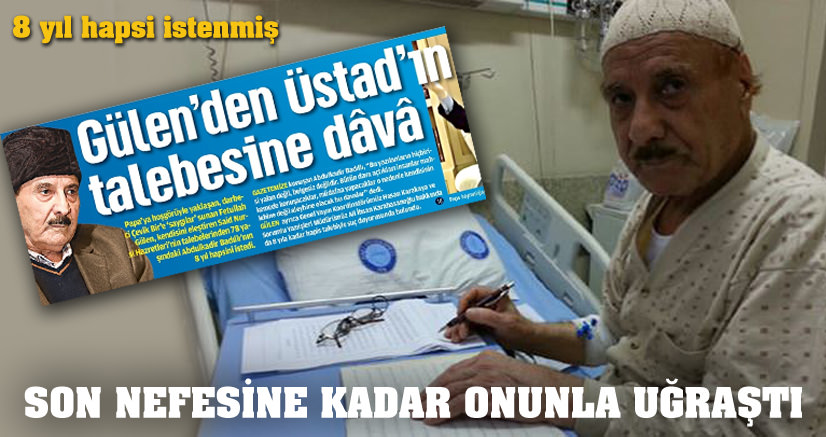 Gülen son nefesine kadar onunla uğraştı