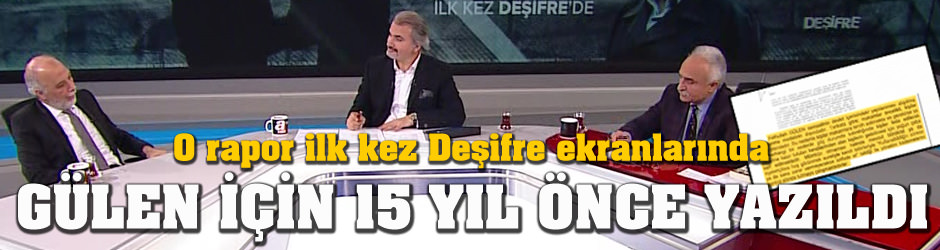 Gülen örgütüyle ilgili 15 yıl önce hazırlanan şok rapor