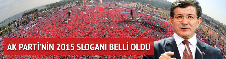 AK Parti'nin seçim sloganı belli oldu