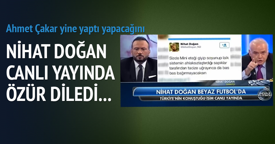 Nihat Doğan Türkiye'den özür diledi