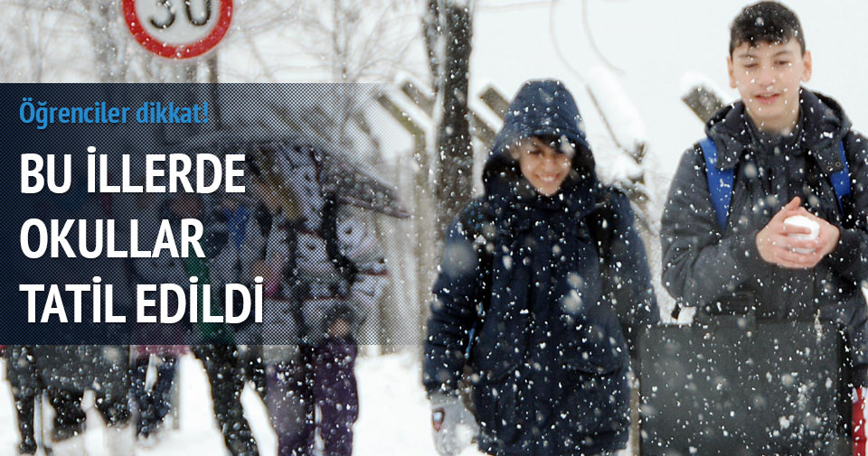 Bu illerde okullar tatil edildi