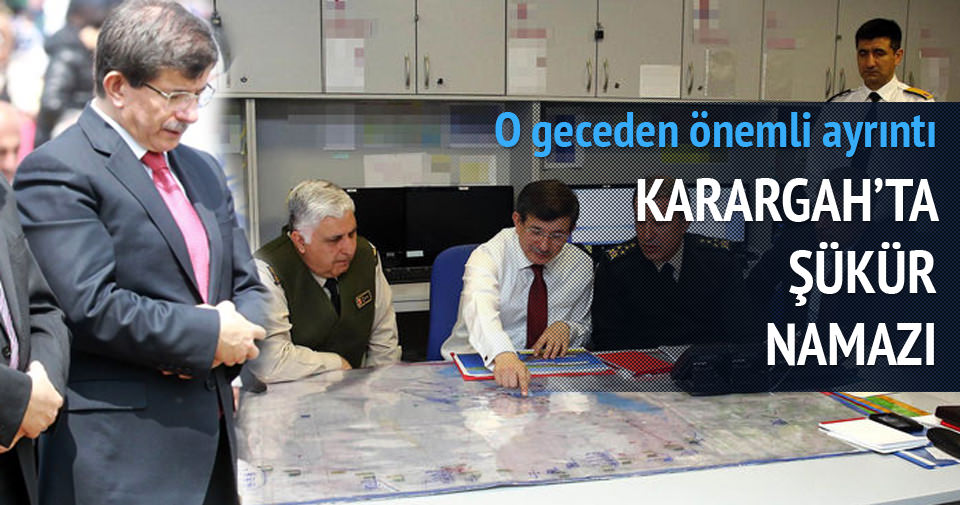 Operasyon gecesi Karargah'ta şükür namazı