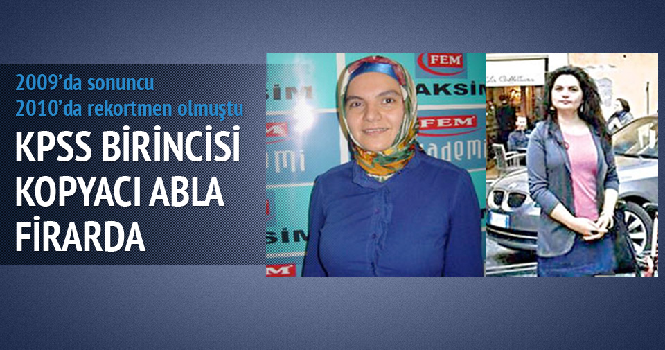 KPSS birincisi abla (!) firarda çıktı