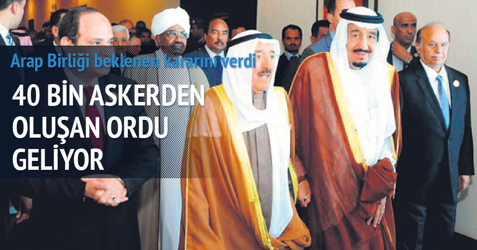 40 BİN ASKERDEN OLUŞACAK ARAP BİRLİĞİ ORDUSU GELİYOR