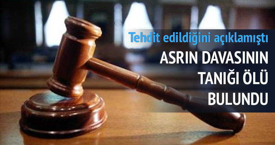 NSU DAVASININ TANIĞI EVİNDE ÖLÜ BULUNDU