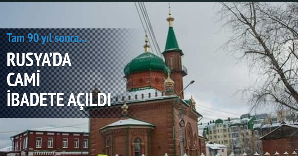 RUSYA'DA BİR CAMİ 90 YIL SONRA İBADETE AÇILDI