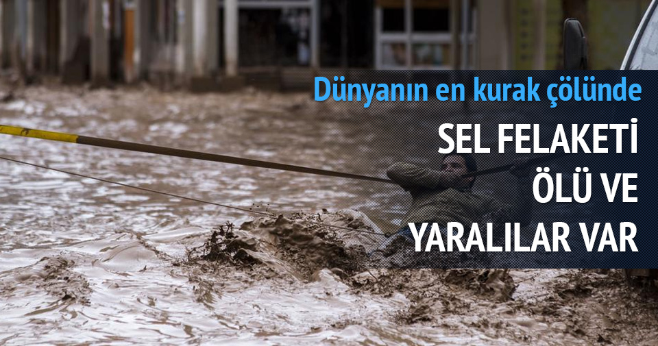 DÜNYANIN EN KURAK ÇÖLÜNDE SEL FELAKETİ: 25 ÖLÜ, 125 KAYIP