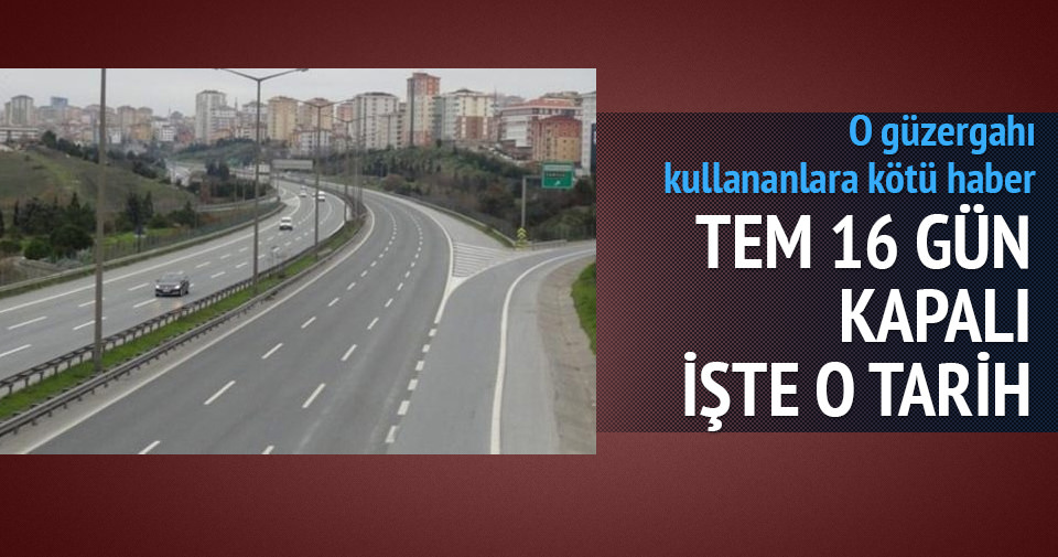 TEM 16 GÜN KAPALI