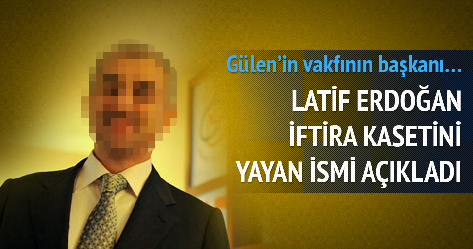 Latif Erdoğan iftira kasetini yayan ismi açıkladı