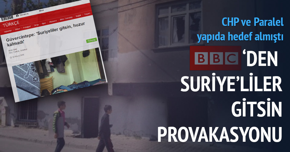 BBC'DEN SURİYELİLER GİTSİN PROVOKASYONU