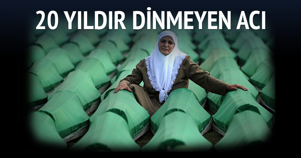 Srebrenitsa: 20 yıldır dinmeyen acı