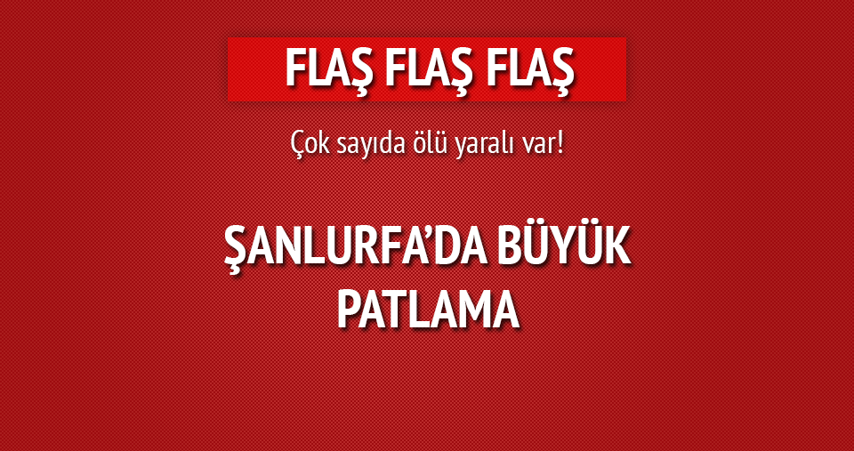 Suruç'ta büyük patlama!